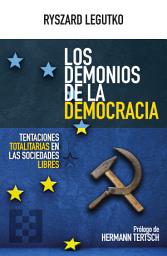 Icon image Los demonios de la democracia: Tentaciones totalitarias en las sociedades libres