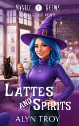 Icon image Lattes and Spirits: A Witch & Ghost Paranormal Cozy Mystery