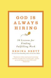Icon image God Is Always Hiring: 50 Lessons for Finding Fulfilling Work