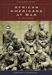 Icon image African Americans at War: An Encyclopedia [2 volumes]