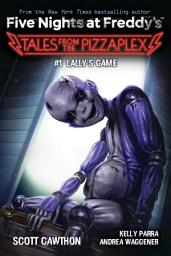 Icon image Lally's Game: An AFK Book (Five Nights at Freddy's: Tales from the Pizzaplex #1)