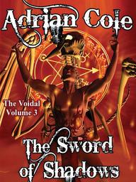 Icon image The Sword of Shadows: The Voidal, Vol. 3, Volume 3