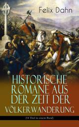 Icon image Historische Romane aus der Zeit der Völkerwanderung (14 Titel in einem Band): Attila, Felicitas, Ein Kampf um Rom, Gelimer, Die schlimmen Nonnen von Poitiers, Fredigundis, Die Bataver, Chlodovech, Vom Chiemgau, Ebroin, Am Hof Herrn Karls, Stilicho, Der Vater und die Söhne