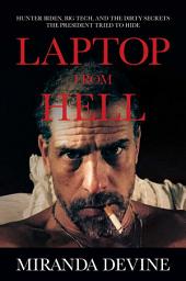 Icon image Laptop from Hell: Hunter Biden, Big Tech, and the Dirty Secrets the President Tried to Hide