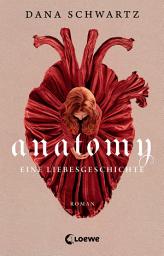Icon image Anatomy: Eine Liebesgeschichte – Lass dich entführen in die geheimnisvolle Regency-Welt dieses #1 New York Times Bestsellers
