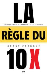 Icon image La règle du 10 X