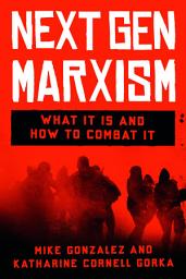 Icon image NextGen Marxism: What It Is and How to Combat It