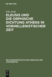 Icon image Eleusis und die orphische Dichtung Athens in vorhellenistischer Zeit