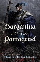 Icon image Gargantua and His Son Pantagruel