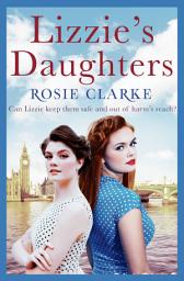 Icon image Lizzie's Daughters: Intrigue, danger and excitement in 1950's London