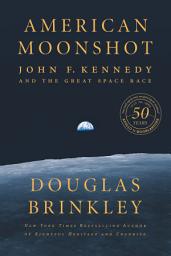 Icon image American Moonshot: John F. Kennedy and the Great Space Race