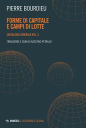 Icon image Forme di capitale e campi di lotte: Sociologia generale vol. 3