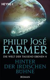 Icon image Hinter der irdischen Bühne: Die Welt der tausend Ebenen, Band 4 - Roman