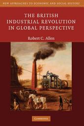 Icon image The British Industrial Revolution in Global Perspective