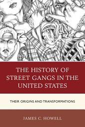 Icon image The History of Street Gangs in the United States: Their Origins and Transformations