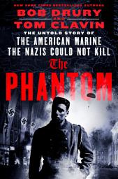 Icon image The Phantom: The Untold Story of the American Marine the Nazis Could Not Kill