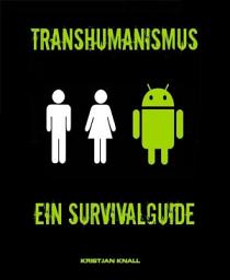 Icon image Transhumanismus: Ein Survivalguide