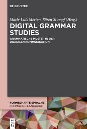Icon image Digital Grammar Studies: Grammatische Muster in der digitalen Kommunikation