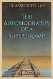 Icon image The Autobiography of a Super-tramp: Restored Classics to Go Edition