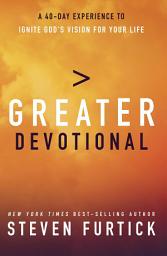Icon image Greater Devotional: A Forty-Day Experience to Ignite God's Vision for Your Life