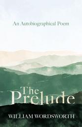 Icon image The Prelude - An Autobiographical Poem