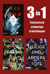 Icon image Fantastisch schaurige Ermittlungen: Drei Bücher in einem Band: »Der Freund der Toten«, »Heilige und andere Tote« und »Die Ewigkeit in einem Glas«
