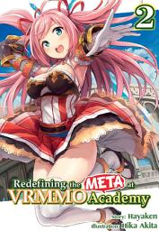 Icon image Redefining the META at VRMMO Academy: Volume 2