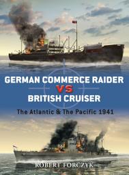 Icon image German Commerce Raider vs British Cruiser: The Atlantic & The Pacific 1941