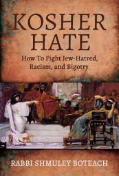Icon image Kosher Hate: How To Fight Jew-Hatred, Racism, and Bigotry