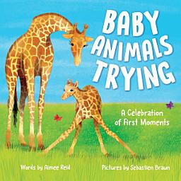 Icon image Baby Animals Trying: A Celebration of First Moments