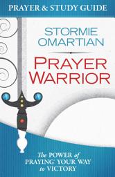 Icon image Prayer Warrior Prayer and Study Guide: The Power of Praying Your Way to Victory