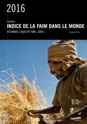 Icon image Synthèse, Indice de la faim dans le monde 2016: atteindre l’objectif faim « Zéro »