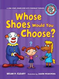 Icon image Whose Shoes Would You Choose?: A Long Vowel Sounds Book with Consonant Digraphs