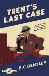 Icon image Trent’s Last Case (Detective Club Crime Classics)