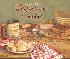 Icon image Gift of the Christmas Cookie: Sharing the True Meaning of Jesus' Birth