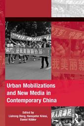Icon image Urban Mobilizations and New Media in Contemporary China