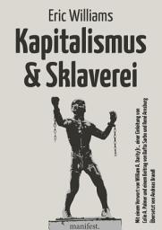 Icon image Kapitalismus und Sklaverei: Mit einem Vorwort von William A. Darity Jr., einer Einleitung von Colin A. Palmer und einem Beitrag von Bafta Sarbo und René Arnsburg