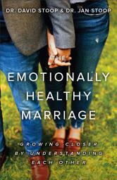Icon image The Emotionally Healthy Marriage: Growing Closer by Understanding Each Other