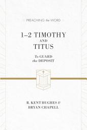 Icon image 1–2 Timothy and Titus (ESV Edition): To Guard the Deposit