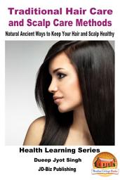 Icon image Traditional Hair Care and Scalp Care Methods: Natural Ancient Ways to Keep Your Hair and Scalp Healthy