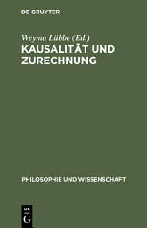 Icon image Kausalität und Zurechnung: Über Verantwortung in komplexen kulturellen Prozessen
