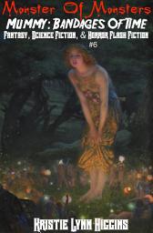 Icon image Monster of Monsters- Mummy: Bandages Of Time- Fantasy, Science Fiction, & Horror Flash Fiction #6