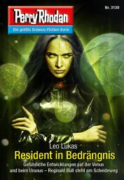 Icon image Perry Rhodan 3130: Resident in Bedrängnis: Chaotarchen-Zyklus