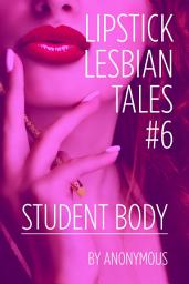 Icon image Lipstick Lesbian Tales #6: Student Body