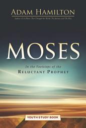 Icon image Moses Youth Study Book: In the Footsteps of the Reluctant Prophet