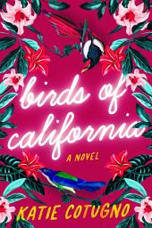 Icon image Birds of California: A Novel