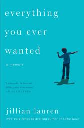 Icon image Everything You Ever Wanted: A Memoir