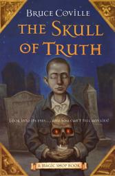 Icon image The Skull of Truth: A Magic Shop Book