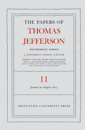 Icon image The Papers of Thomas Jefferson: Retirement Series, Volume 11: 19 January to 31 August 1817