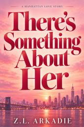 Icon image There's Something About Her: A Steamy Manhattan Love Story